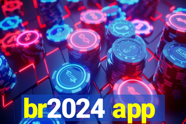 br2024 app